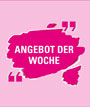 ANGEBOT DER WOCHE ANGEBOT DER WOCHE